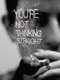You're Not Thinking Straight
