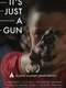 It's Just A Gun