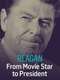 Reagan: From Movie Star to President