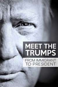 Meet the Trumps: From Immigrant to President - Poster
