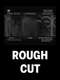 (rough cut)