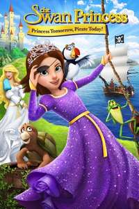 The Swan Princess: Princess Tomorrow  Pirate Today! - Poster