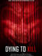 Dying To Kill