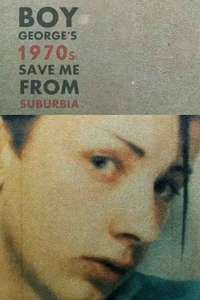 Boy George's 1970s: Save Me From Suburbia - Poster