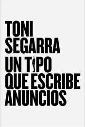 Toni Segarra. a guy who writes ads