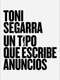 Toni Segarra. a guy who writes ads
