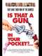 Is That a Gun in Your Pocket?