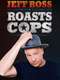 Jeff Ross Roasts Cops