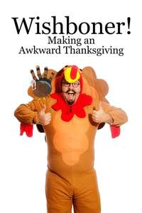 WISHBONER: Making an Awkward Thanksgiving - Poster