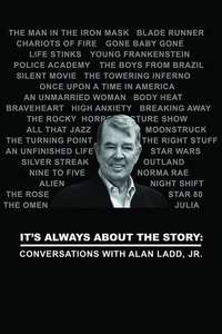 It's Always About the Story: Conversations with Alan Ladd  Jr. - Poster
