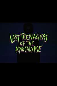Last Teenagers of the Apocalypse - Poster