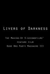 Livers of Darkness: Making  Dude Bro Party Massacre III 
