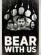 Bear With Us