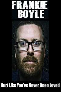 Frankie Boyle: Hurt Like You've Never Been Loved - Poster
