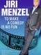 To Make a Comedy Is No Fun : Jiří Menzel