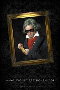 What Would Beethoven Do? - Posters
