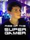 Rise of the Supergamer