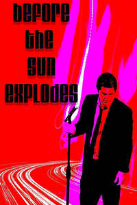 Before the Sun Explodes - Poster