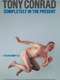 Tony Conrad: Completely in the Present