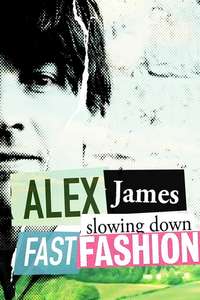 Alex James: Slowing Down Fast Fashion - Poster