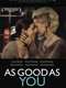 As Good As You