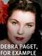 Debra Paget  For Example