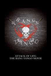 Attack of Life: The Bang Tango Movie