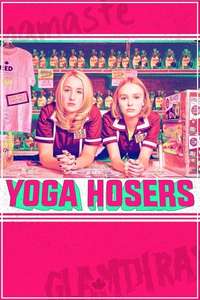 Yoga Hosers - Poster