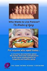 Who Wants to Live Forever? The Wisdom of Aging. - Poster