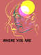 Where You Are