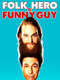 Folk Hero & Funny Guy