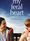 My Feral Heart