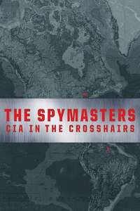 The Spymasters: CIA in the Crosshairs - Poster