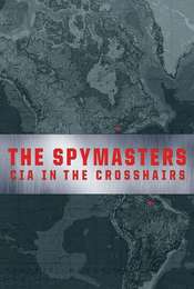 The Spymasters: CIA in the Crosshairs