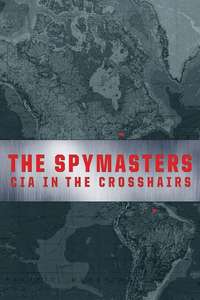The Spymasters: CIA in the Crosshairs - Poster