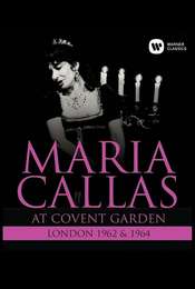 Maria Callas At Covent Garden  1962 and 1964