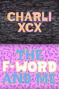 Charli XCX: The F-Word and Me - Poster