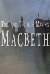 Toil And Trouble: Making Macbeth