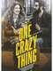 One Crazy Thing