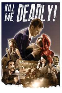 Kill Me  Deadly - Posters