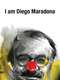 I am Diego Maradona