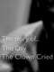 The Story of The Day The Clown Cried
