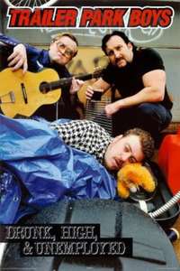 Trailer Park Boys: Drunk  High and Unemployed: Live In Austin - Poster