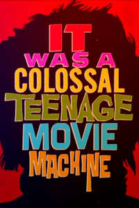 It Was a Colossal Teenage Movie Machine: The AIP Story - Poster