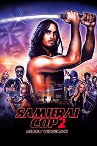 Samurai Cop 2: Deadly Vengeance - Poster