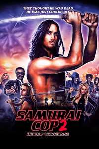Samurai Cop 2: Deadly Vengeance - Poster