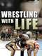 Wrestling with Life
