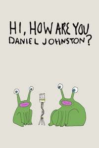 Hi  How Are You Daniel Johnston? - Poster