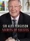 Sir Alex Ferguson: Secrets of Success