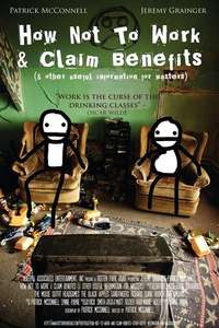 How Not to Work & Claim Benefits... (and Other Useful Information for Wasters) - Poster